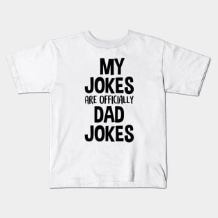 My Jokes Are Officially Dad Jokes Kids T-Shirt